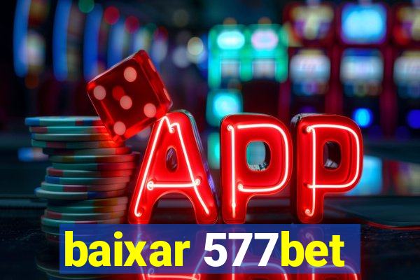 baixar 577bet